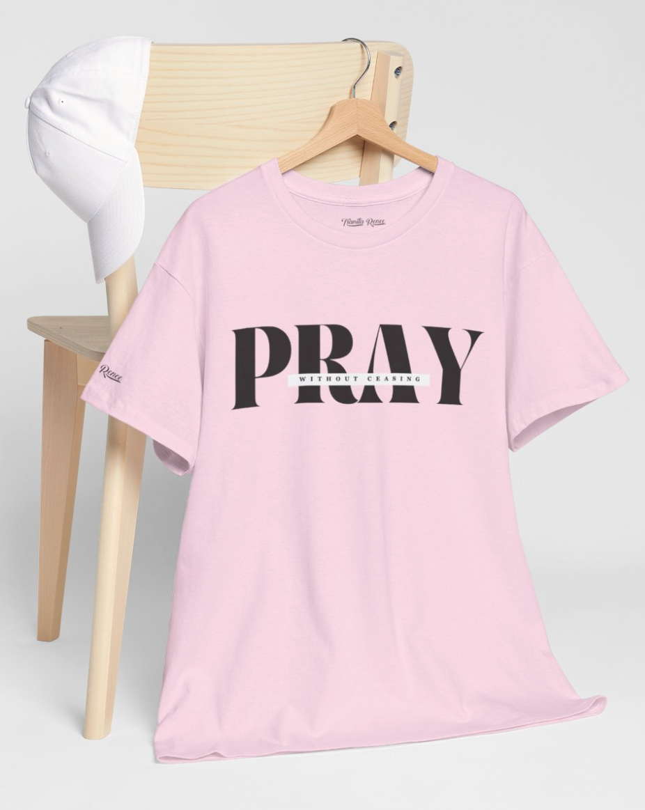 Pray Without Ceasing Graphic Tee — Inspirational Faith T-Shirt